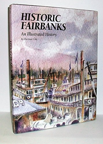 9781893619241: Historic Fairbanks: An Illustrated History