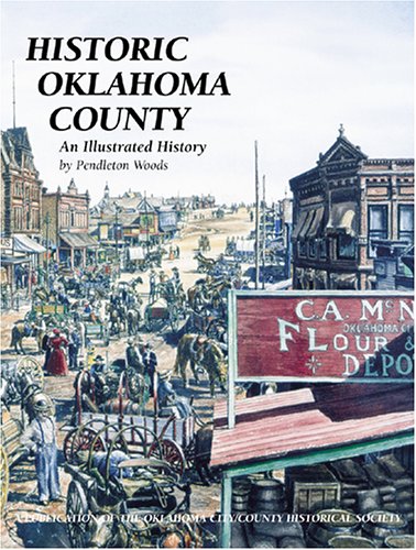 

Historic Oklahoma County: An Illustrated History (Community Heritage)