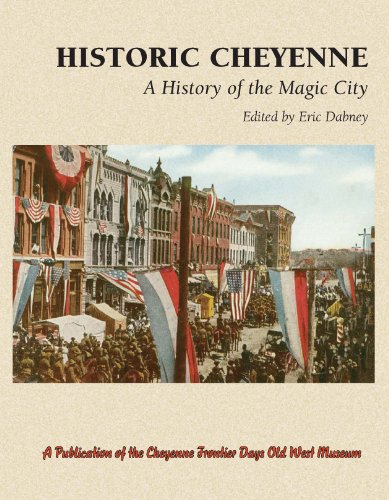 Stock image for Historic Cheyenne: A History of the Magic City for sale by Chiefly Books