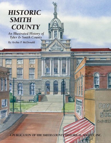 Historic Smith County: An Illustrated History of Tyler & Smith County (9781893619661) by Archie P. McDonald