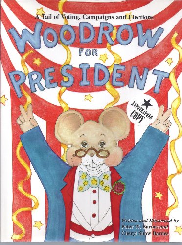 Stock image for Woodrow for President : A Tail of Voting, Campaigns and Elections for sale by Better World Books: West