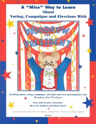 9781893622029: Woodrow for President: A 'Mice' Way to Learn About Voting, Campaigns and Elections