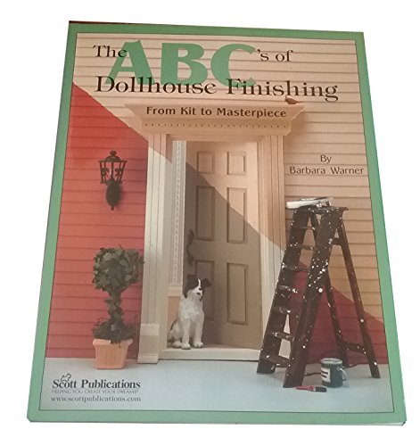 Stock image for The ABC's of Dollhouse Finishing: From Kit to Masterpiece for sale by HPB Inc.