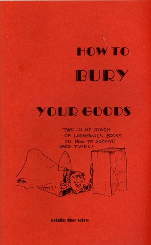 9781893626027: How to Bury Your Goods: The Complete Manual of Long-Term Underground Storage