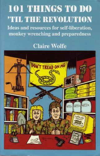 Stock image for 101 Things to Do 'Til the Revolution: Ideas and Resources for Self-Liberation, Monkey Wrenching and Preparedness for sale by KuleliBooks