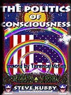 Stock image for The Politics of Consciousness: A Practical Guide to Personal Freedom Kubby, Steve and McKenna, Terence for sale by Librairie LOVE