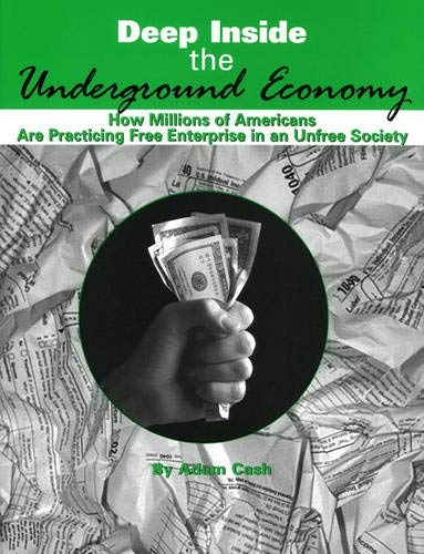 Imagen de archivo de Deep Inside the Underground Economy: How Millions of Americans are Practising Free Enterprise in an Unfree Economy a la venta por Bookmans