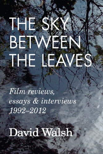 9781893638273: The Sky Between the Leaves: Film Reviews, Essays and Interviews 1992 - 2012
