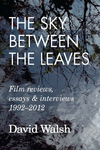 Stock image for The Sky Between the Leaves : Film Reviews, Essays and Interviews 1992-2012 for sale by Better World Books