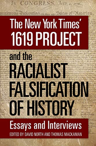 Stock image for The New York Times' 1619 Project and the Racialist Falsification of History : Essays and Interviews for sale by Better World Books