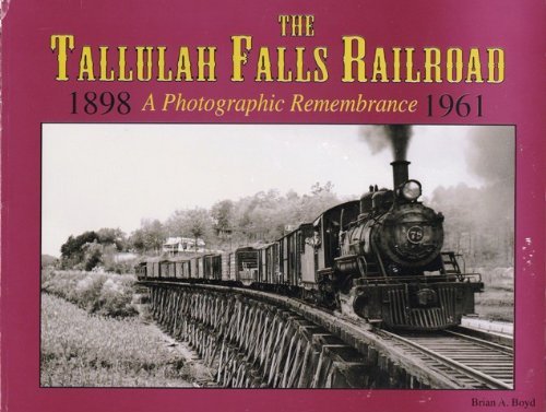 Stock image for Tallulah Falls Railroad: A Photographic Remembrance for sale by Apple Book Service
