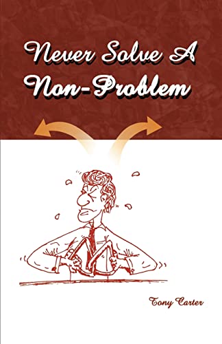 Stock image for Never Solve a Non-Problem for sale by Ebooksweb