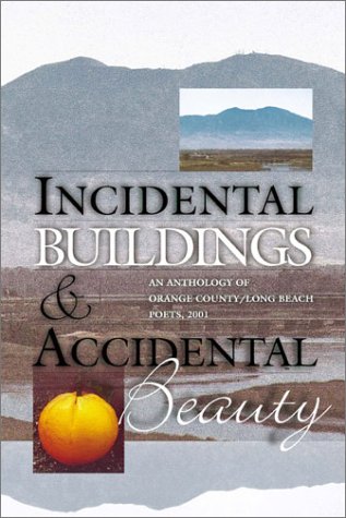 Beispielbild fr Incidental Buildings & Accidental Beauty: An Anthology of Orange County/Long Beach Poets, 2001 zum Verkauf von The Second Reader Bookshop