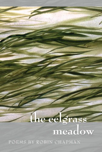 Beispielbild fr The Eelgrass Meadow: Poems by Robin Chapman. zum Verkauf von GloryBe Books & Ephemera, LLC