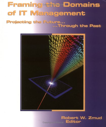 Stock image for Framing the Domains of IT Management : Projecting the Future.Through the Past for sale by ThriftBooks-Dallas