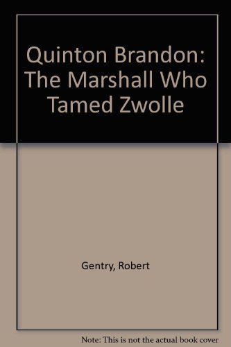 Quinton Brandon: The Marshal Who Tamed Zwolle (9781893693005) by Robert Roy Gentry; Patricia Brandon Martinez