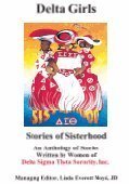 Beispielbild fr Delta Girls Stories of Sisterhood: An Anthology of Stories Written by the Women of Delta Sigma Theta Sorority, Inc. zum Verkauf von Half Price Books Inc.