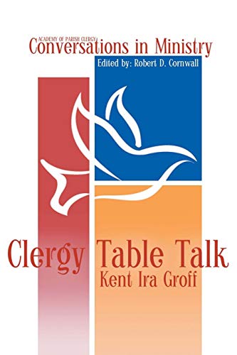 Beispielbild fr Clergy Table Talk: Eavesdropping on Ministry Issues in the 21st Century (Conversations in Ministry) zum Verkauf von SecondSale
