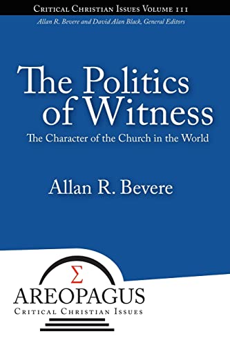Beispielbild fr The Politics of Witness: The Character of the Church in the World (Areopagus Critical Christian Issues) zum Verkauf von HPB Inc.