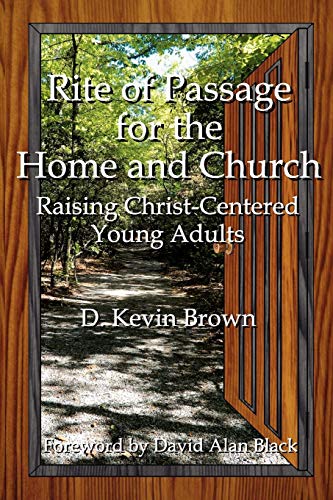 Imagen de archivo de Rite of Passage for the Home and Church: Raising Christ-Centered Young Adults a la venta por SecondSale