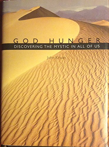 God hunger: Discovering the mystic in all of us (9781893732094) by Kirvan, John J