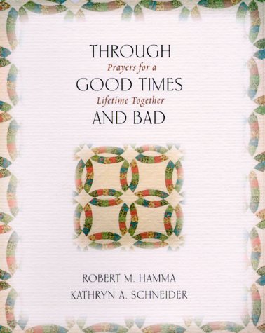 Beispielbild fr Through Good Times and Bad : Prayers for a Lifetime Together zum Verkauf von Better World Books