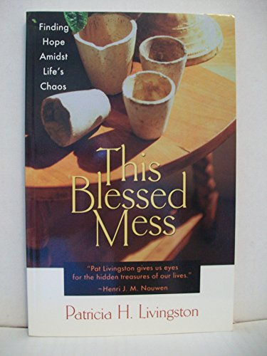 Beispielbild fr This Blessed Mess: Finding Hope Amidst Life's Chaos zum Verkauf von BooksRun