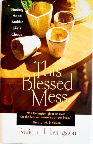 Beispielbild fr This Blessed Mess : Finding Hope Amidst Life's Chaos zum Verkauf von Better World Books
