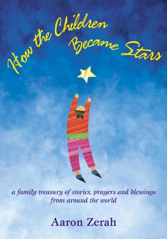 9781893732179: How the Children Became Stars: A Family Treasury of Stories, Prayers, and Blessings from Around the World