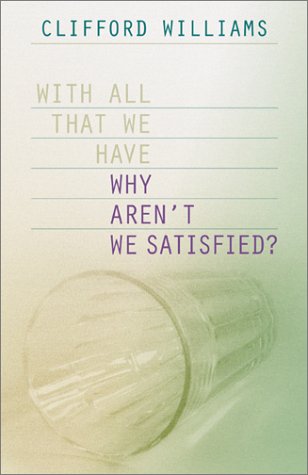 Stock image for With All That We Have-Why Aren't We Satisfied? for sale by Redux Books