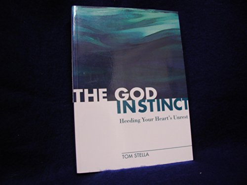 9781893732322: The God Instinct: Heeding Your Heart's Unrest