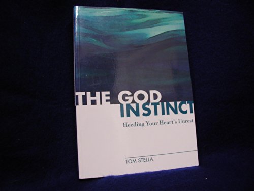 Stock image for The God Instinct: Heeding Your Heart's Unrest for sale by SecondSale