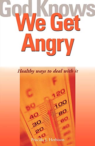 Stock image for God Knows We Get Angry: Healthy Ways to Deal with It for sale by HPB Inc.