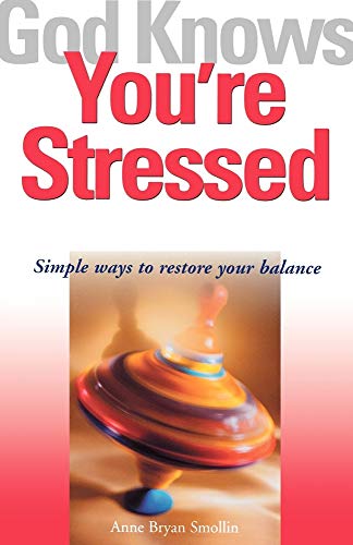 Stock image for God Knows You're Stressed: Simple Ways to Restore Your Balance for sale by Gulf Coast Books