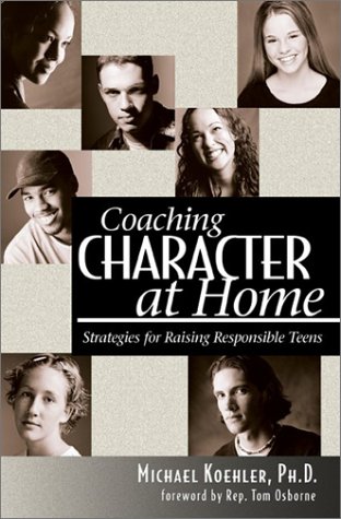 Imagen de archivo de Coaching Character at Home; Strategies for Raising Responsible Teens a la venta por Wonder Book