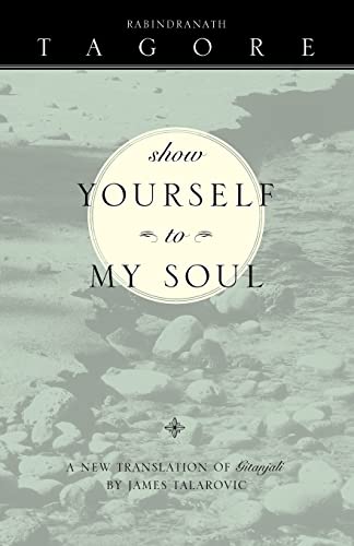 Beispielbild fr Show Yourself to My Soul : A New Translation of Gitanjali zum Verkauf von Better World Books