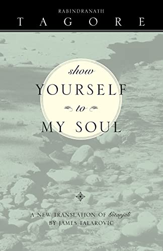 9781893732551: Show Yourself to My Soul: A New Translation of Gitanjali