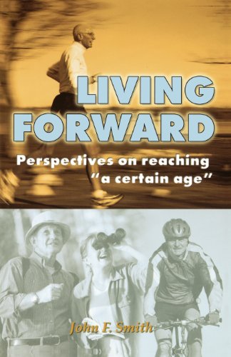 9781893732582: Living Forward: Perspectives on Reaching "A Certain Age"