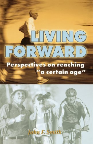 Stock image for Living Forward; Perspectives on Reaching "a Certain Age" for sale by Wonder Book