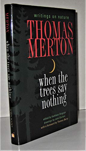 Beispielbild fr When the Trees Say Nothing: Writings on Nature zum Verkauf von A Squared Books (Don Dewhirst)