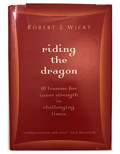 Beispielbild fr Riding the Dragon: 10 Lessons for Inner Strength in Challenging Times zum Verkauf von Wonder Book