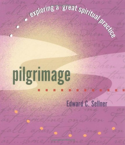 Beispielbild fr Pilgrimage: Exploring a Great Spiritual Practice zum Verkauf von BooksRun