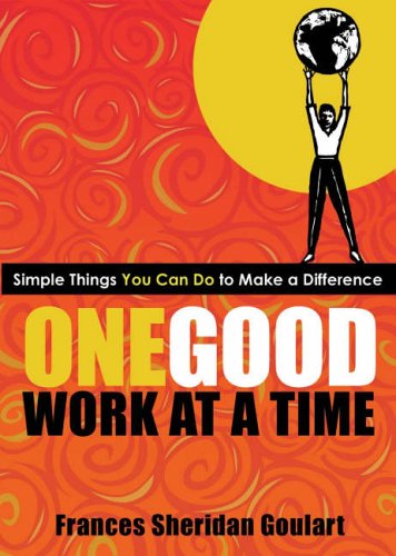 Stock image for One Good Work at a Time : Simple Things You Can Do to Make a Difference for sale by Better World Books