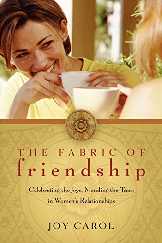 Stock image for The Fabric of Friendship: Celebrating the Joys, Mending the Tears in Women's Relationships for sale by SecondSale