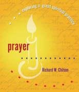 Prayer (Exploring a Great Spiritual Practice) (9781893732971) by Chilson, Richard W.