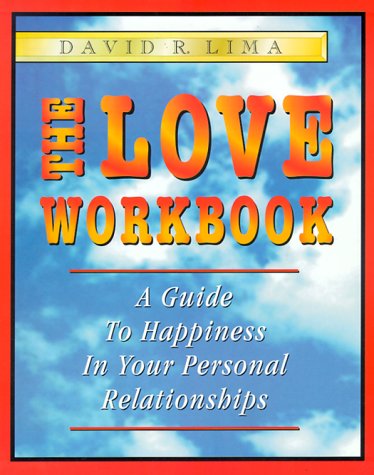 Beispielbild fr The Love Workbook : A Guide to Happiness in Your Personal Relationships zum Verkauf von Better World Books