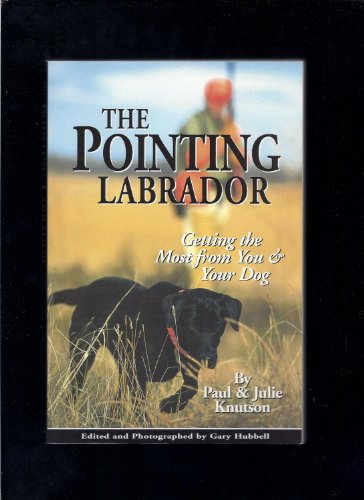9781893740044: The Pointing Labrador: Getting the Most from You & Your Dog