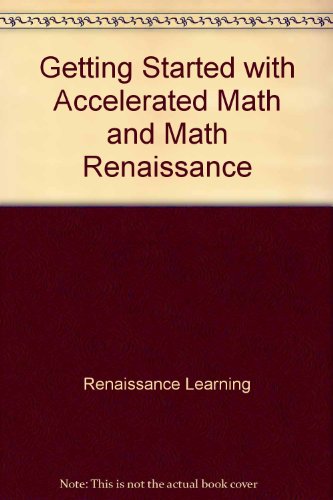 Stock image for Getting Started With Accelerated Math And Math Renaissance: Teacher Starter Guide (2002 Copyright) for sale by ~Bookworksonline~