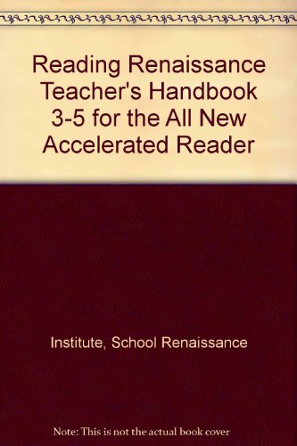 Imagen de archivo de Reading Renaissance Teacher's Handbook 3-5 for the All New Accelerated Reader a la venta por Anderson Book