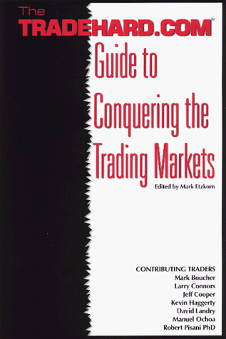 Beispielbild fr TRADEHARD.COM Guide to Conquering the Trading Markets zum Verkauf von Your Online Bookstore